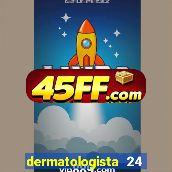 dermatologista 24 horas sp